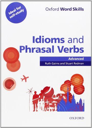 Oxford Word Skills Advanced. Idioms and Phrasal Verbs: Student Book with Key