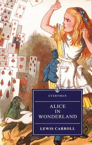 Alice's Adventures in Wonderland and Through the Looking-Glass (Everyman Paperback Classics)