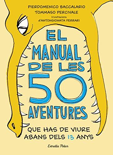 El manual de les 50 aventures que has de viure abans dels 13 anys : Ilustracions d'Antongionata Ferrari (Sputnik)