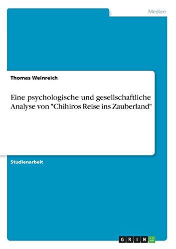 Eine psychologische und gesellschaftliche Analyse von "Chihiros Reise ins Zauberland"