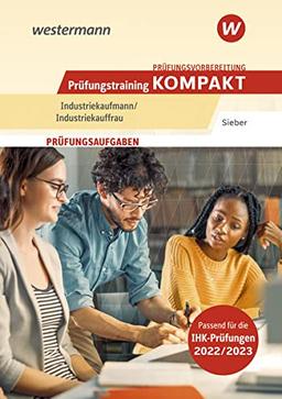 Prüfungsvorbereitung Prüfungstraining KOMPAKT - Industriekaufmann/Industriekauffrau (Prüfungswissen kompakt: Industriekaufmann/Industriekauffrau)