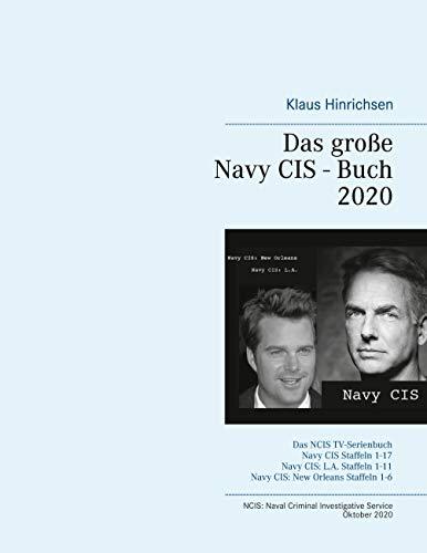 Das große Navy CIS - Buch 2020: Das NCIS TV-Serienbuch: Navy CIS Staffel 1-17 Navy CIS: L.A. Staffel 1-11 Navy CIS: New Orleans Staffel 1-6