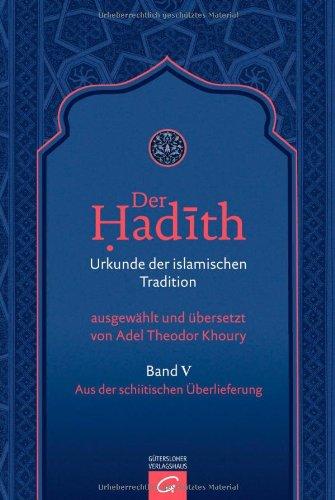 Der Hadith. Urkunde der islamischen Tradition: Aus der schiitischen Überlieferung