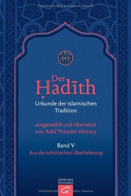 Der Hadith. Urkunde der islamischen Tradition: Aus der schiitischen Überlieferung