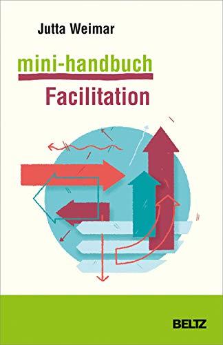 Mini-Handbuch Facilitation: Mit Online-Materialien