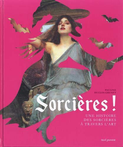 Sorcières ! : une histoire des sorcières à travers l'art