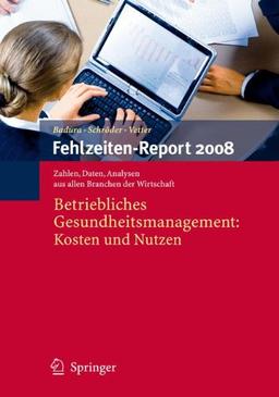 Fehlzeiten-Report 2008: Betriebliches Gesundheitsmanagement: Kosten und Nutzen (German Edition)