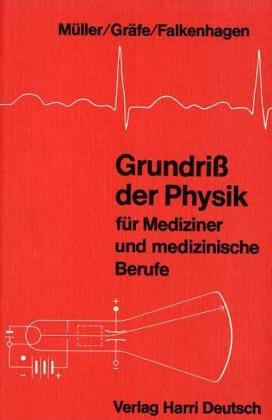 Grundriß der Physik für Mediziner und medizinische Berufe