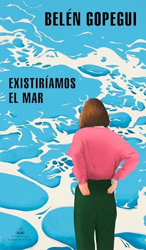 Existiriamos el mar (Random House)