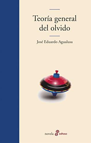 TEORIA GENERAL DEL OLVIDO (Edhasa Literaria)