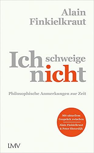 Ich schweige nicht: Philosophische Anmerkungen zur Zeit