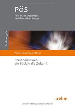 Personalauswahl - ein Blick in die Zukunft (PöS - Personalmanagement im öffentlichen Sektor)