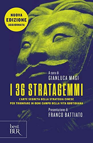 I 36 stratagemmi. L'arte segreta della strategia cinese per trionfare in ogni campo della vita quotidiana (BUR Best BUR)