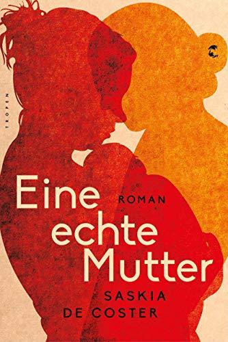 Eine echte Mutter: Roman