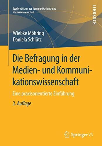 Die Befragung in der Medien- und Kommunikationswissenschaft: Eine praxisorientierte Einführung (Studienbücher zur Kommunikations- und Medienwissenschaft)