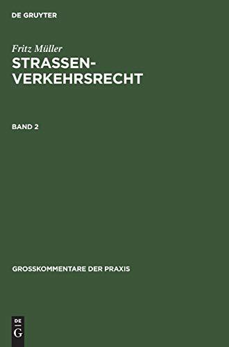 Fritz Müller: Straßenverkehrsrecht. Band 2 (Großkommentare der Praxis, Band 2)