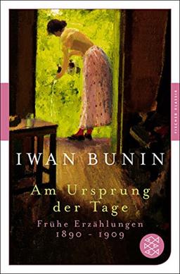 Am Ursprung der Tage: Frühe Erzählungen 1890 - 1909 (Fischer Klassik)