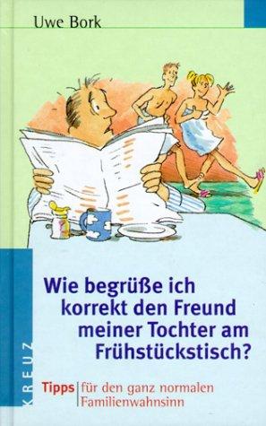 Wie begrüsse ich korrekt den Freund meiner Tochter am Frühstückstisch. Tipps für den ganz normalen Familienwahnsinn