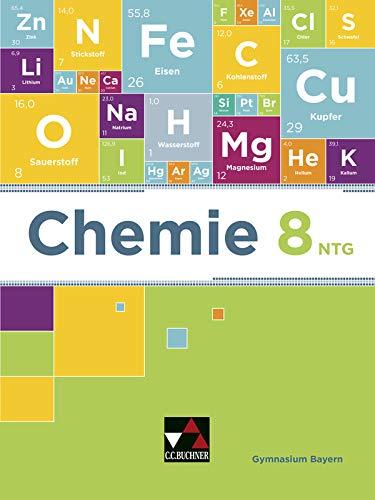 Chemie – Bayern / Chemie für Gymnasien: Chemie – Bayern / Chemie Bayern 8 NTG: Chemie für Gymnasien / Chemie für die 8. Jahrgangsstufe an naturwissenschaftlich-technologischen Gymnasien