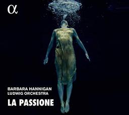 Barbara Hannigan: La Passione