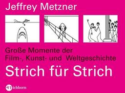 Strich für Strich: Große Momente der Film-, Kunst- und Weltgeschichte