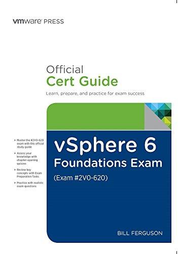 Vsphere 6 Foundations Exam Official Cert Guide (Exam #2V0-620): Vmware Certified Professional 6