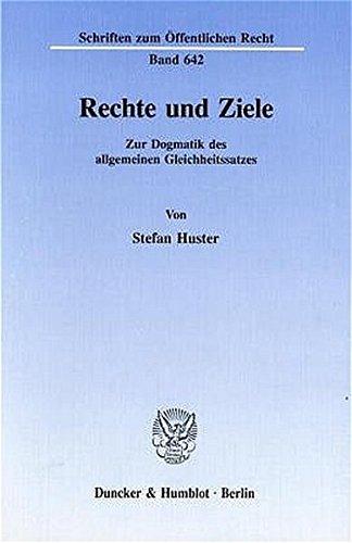 Rechte und Ziele.: Zur Dogmatik des allgemeinen Gleichheitssatzes. (Schriften zum Öffentlichen Recht)