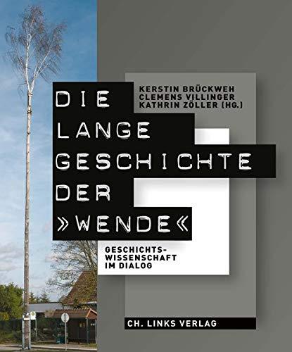 Die lange Geschichte der »Wende«: Geschichtswissenschaft im Dialog