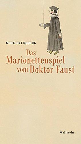 Das Marionettenspiel vom Doktor Faust: Georg Geißelbrecht und seine Faust-Version um 1800