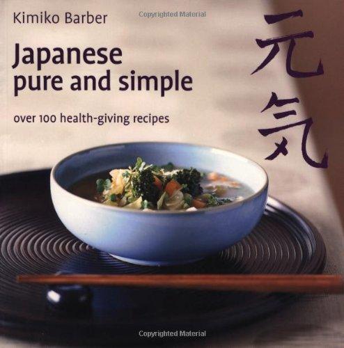 Japanese Pure and Simple: Over 100 Health-giving Recipes