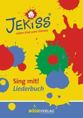 JEKISS - Jedem Kind seine Stimme: JEKISS-Liederbuch: Sing mit!