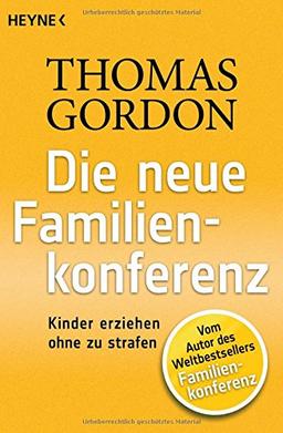 Die Neue Familienkonferenz: Kinder erziehen ohne zu strafen