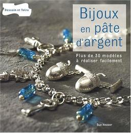 Bijoux en pâte d'argent : des techniques ultra simples et sans four pour réaliser de superbes bijoux : plus de 30 modèles à réaliser facilement