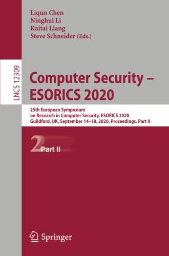 Computer Security – ESORICS 2020: 25th European Symposium on Research in Computer Security, ESORICS 2020, Guildford, UK, September 14–18, 2020, ... Notes in Computer Science, Band 12309)