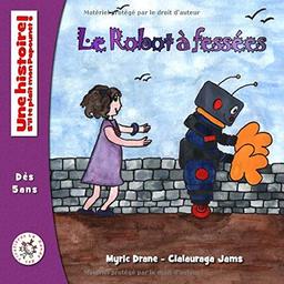 Le Robot à fessées (Une histoire ! S'il te plait mon Papounet, Band 2)