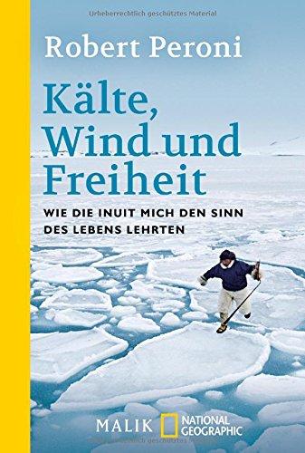 Kälte, Wind und Freiheit: Wie die Inuit mich den Sinn des Lebens lehrten