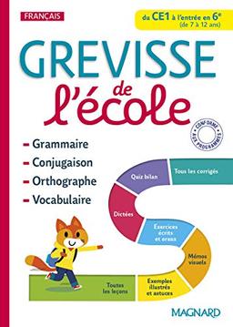 Grevisse de l'école : grammaire, conjugaison, orthographe, vocabulaire : du CE1 à l'entrée en 6e (de 7 à 12 ans)