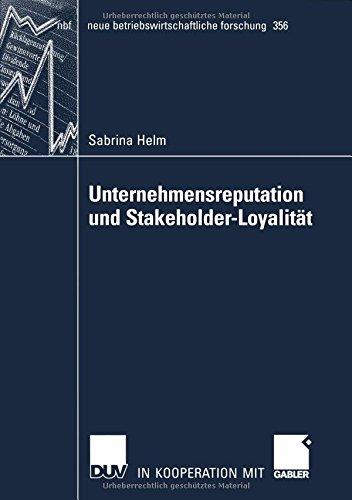 Unternehmensreputation und Stakeholder-Loyalität (neue betriebswirtschaftliche forschung (nbf))