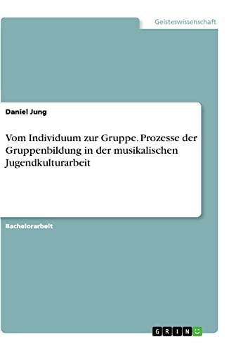 Vom Individuum zur Gruppe. Prozesse der Gruppenbildung in der musikalischen Jugendkulturarbeit