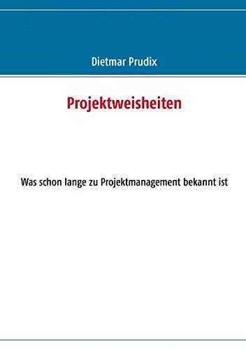 Projektweisheiten: Was schon lange zu Projektmanagement bekannt ist