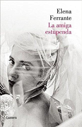 La amiga estupenda (Dos amigas 1)  / My Brilliant Friend: Neapolitan Novels, Book One (Dos Amigas / Neapolitan Novels)