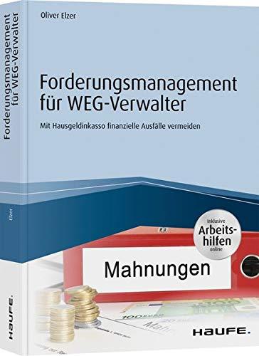 Forderungsmanagement für WEG-Verwalter - inkl. Arbeitshilfen online: Mit Hausgeldinkasso finanzielle Ausfälle vermeiden (Haufe Business Software)