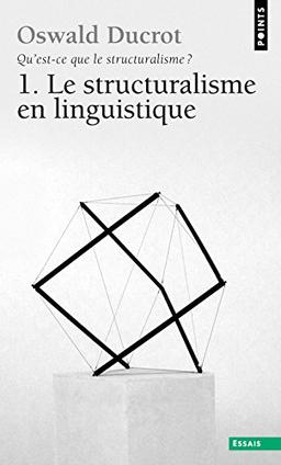 Qu'est-ce que le structuralisme ?. Vol. 1. Le Structuralisme en linguistique