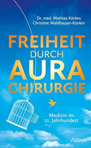 Freiheit durch Aurachirurgie: Medizin im 21. Jahrhundert