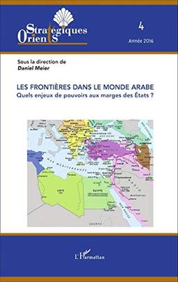 Orients stratégiques, n° 4 (2016). Les frontières dans le monde arabe : quels enjeux de pouvoirs aux marges des Etats ?