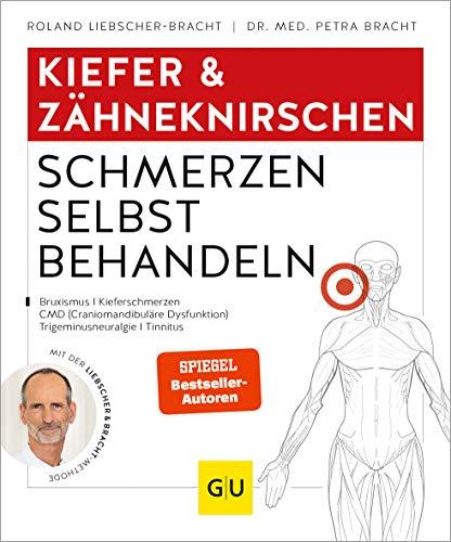 Kiefer & Zähneknirschen Schmerzen selbst behandeln: Bei Gelenkschmerzen, Zähneknirschen, chronischen Gesichtsschmerzen, myofaszialen Schmerzen (GU Ratgeber Gesundheit)