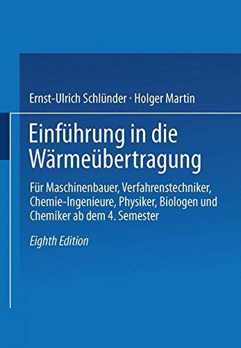 Einfuhrung in Die Warmeubertragung: Fur Maschinenbauer, Verfahrenstechniker, Chemie-Ingenieure, Physiker, Biologen Und Chemiker AB Dem 4. Semester (German Edition)