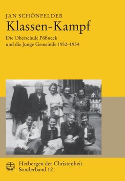 Klassen-Kampf: Die Oberschule Pößneck und die Junge Gemeinde 1952-1954 (Herbergen der Christenheit, Sonderband 12)