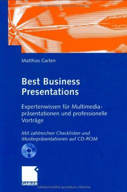 Best Business Presentations: Expertenwissen für Multimedia-präsentationen und professionelle Vorträge