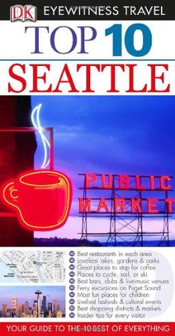 Top 10 Seattle (Eyewitness Top 10 Travel Guide)